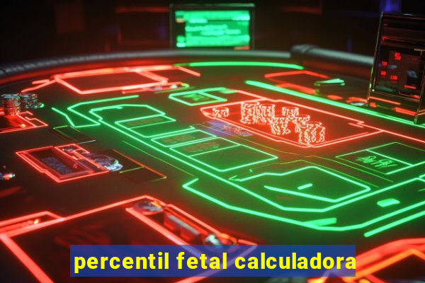 percentil fetal calculadora